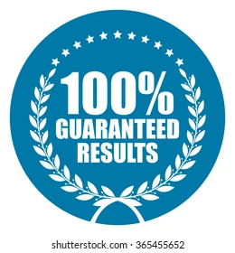 Guaranteed results